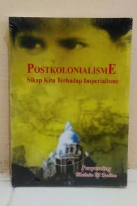 Postkolonialisme : Sikap Kita Terhadap Imperialisme