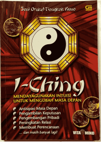 I - Ching: Mendayagunakan Intuisi untuk Mengubah Masa Depan