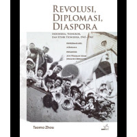 Revolusi, Diplomasi, Diaspora: Indonesia, Tiongkok, dan Etnik Tionghoa, 1945-1967