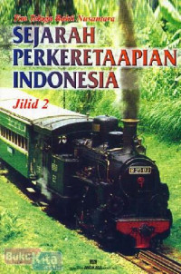 Sejarah Perkeretaapian Indonesia Jilid 2