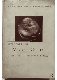 Interpreting Visual Culture: Explorations in the Hermeneutics of the Visual