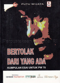 Bertolak dari yang Ada: Kumpulan Esai untuk PW 70