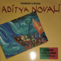 Pameran Lukisan Aditya Novali : Transisi Masa Kanak ke Remaja