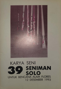 Karya Seni 39 Seniman Solo untuk Bencana Alam Flores 12 Desember 1993