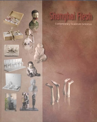 Shanghai Flesh : Contemporary Sculpture Exhibition