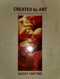 Created by Art: Assisted Reproductive Technology