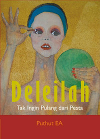 Deleilah : Tak Ingin Pulang Dari Pesta