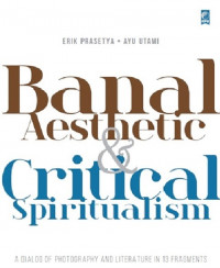 Estetika Banal & Spiritualisme Kritis/Banal Aesthetics & Critical Spiritualism
