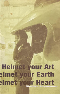 Helmet Your Art, Helmet Your Earth, Helmet Your Heart