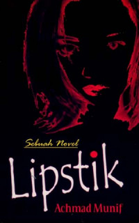 Lipstik : Sebuah Novel Karya Achmad Munif