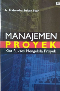 Manajemen Proyek: Kiat Sukses Mengelola Proyek