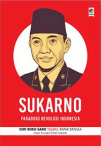 Sukarno : Paradoks Revolusi Indonesia