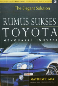 The Elegant Solution: Rumus Sukses Toyota Menguasai Inovasi