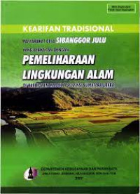 Kearifan Tradisional Masyarakat Desa Sibanggor Julu Yang Berkaitan Dengan Pemeliharaan Lingkungan Alam Di Kabupaten Madina Provinsi Sumatera Utara