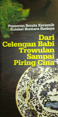 Pameran Benda Keramik Koleksi Bentara Budaya: dari Celengan Babi Trowulan Sampai Piring Cina